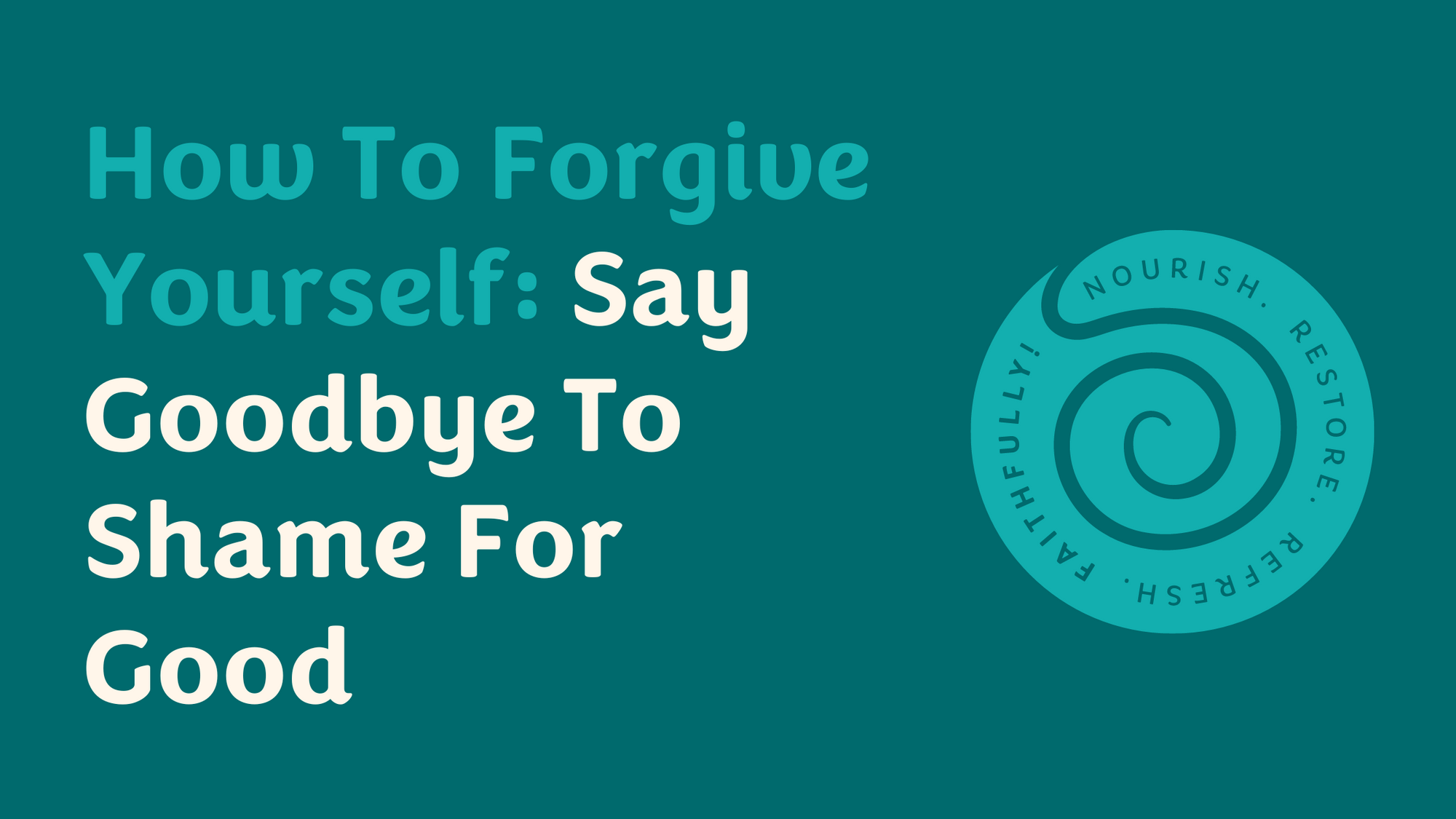 how to forgive yourself blog cover image