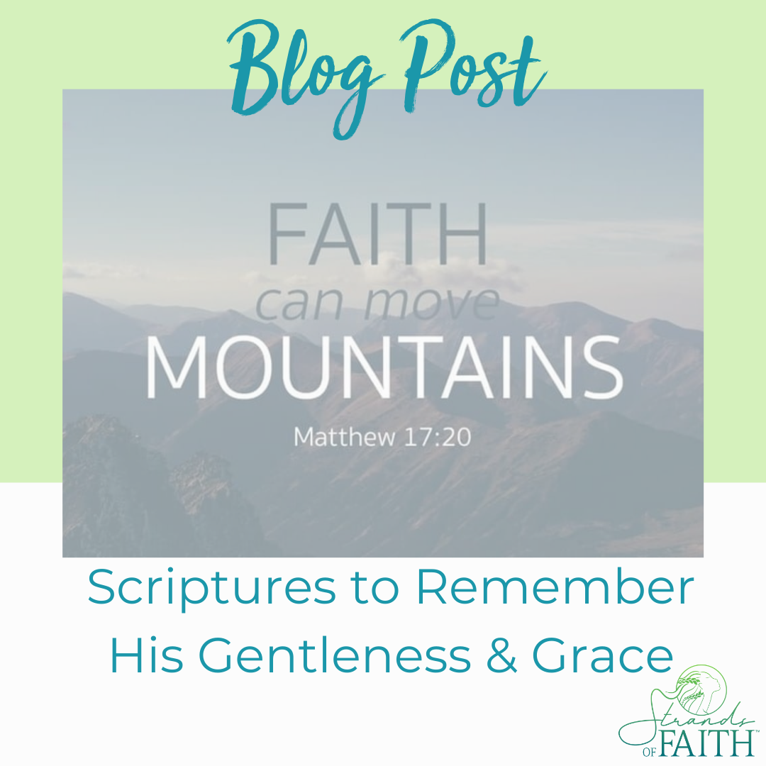 Scriptures to remember His Gentleness and Grace