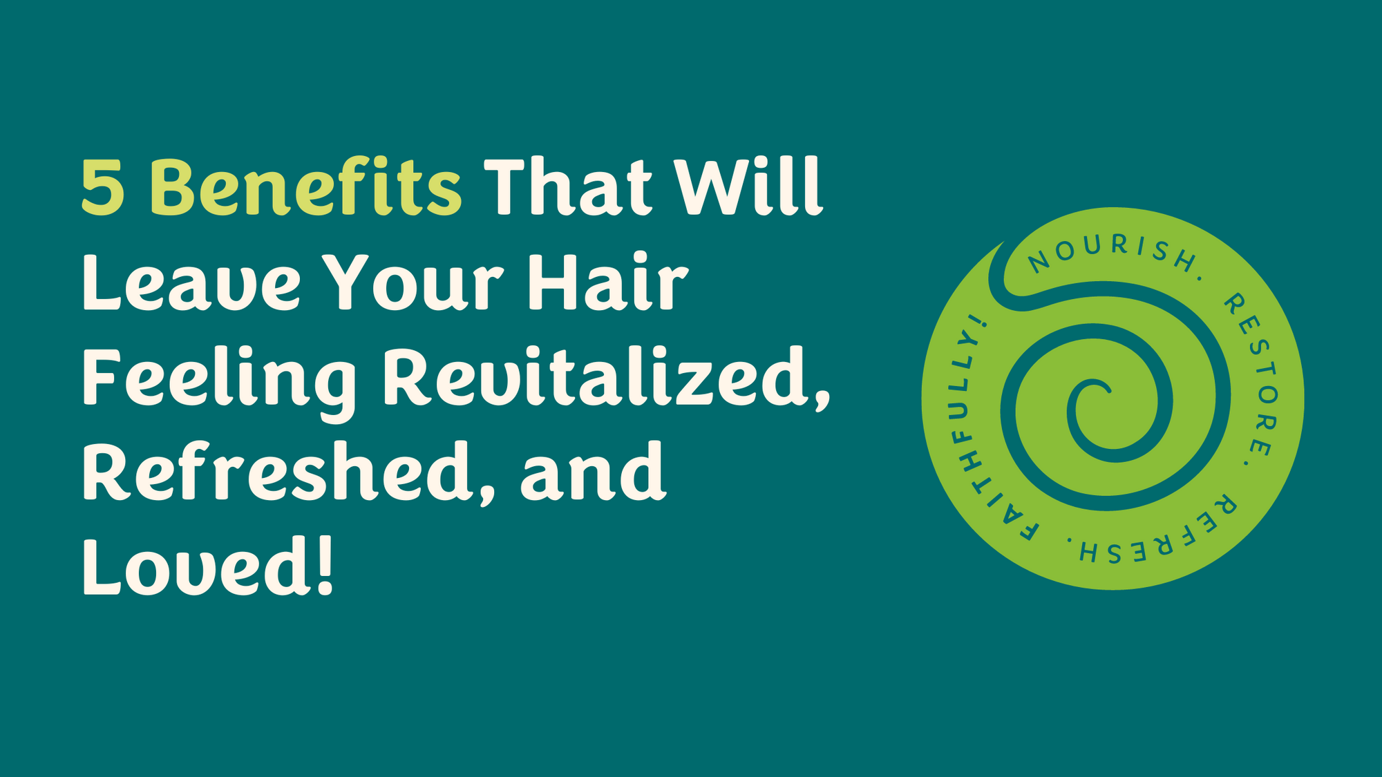 5 Benefits That Will Leave Your Hair Feeling Revitalized, Refreshed, and Loved