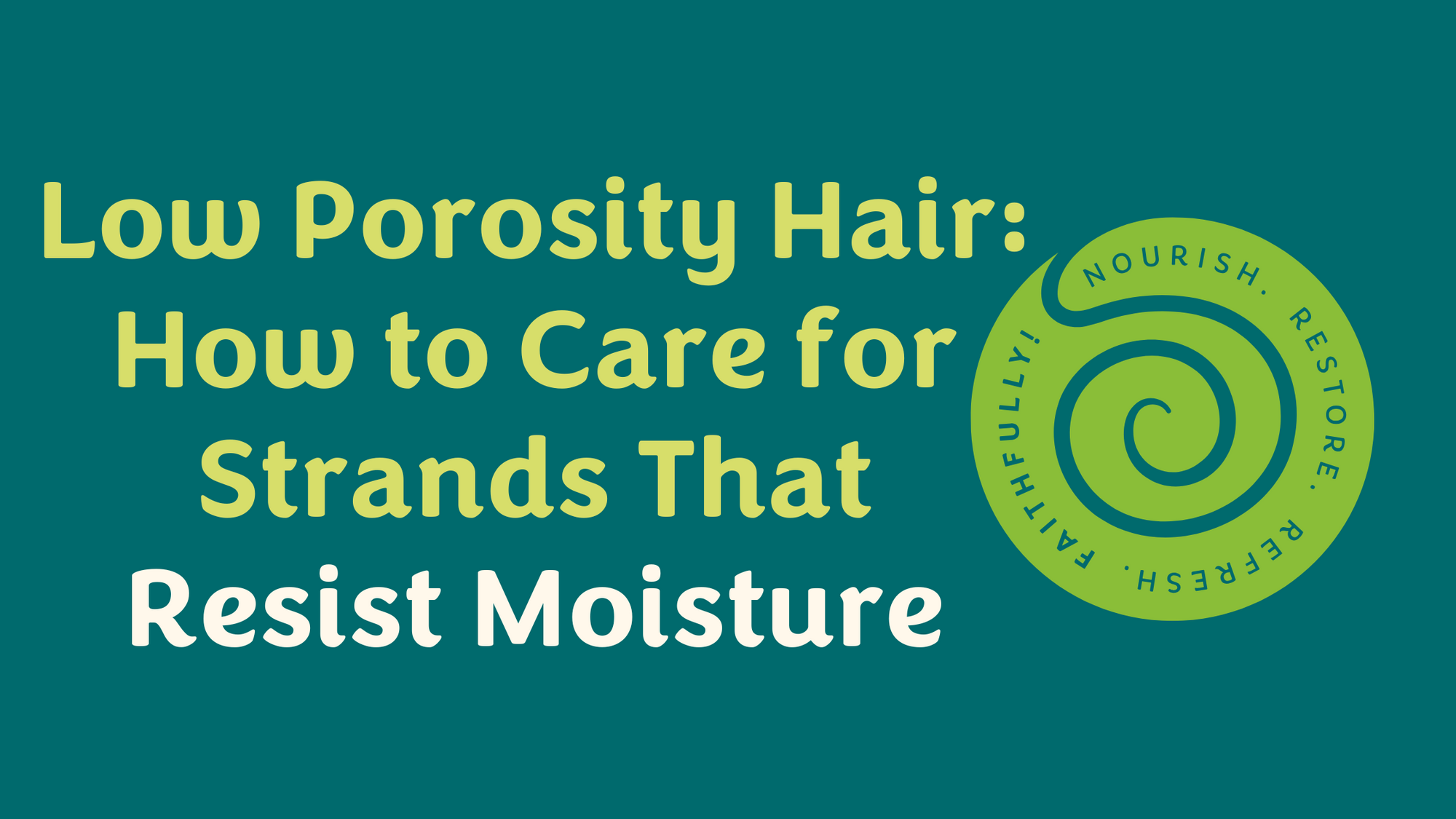 Tips and products to keep low porosity hair soft, hydrated, and healthy.