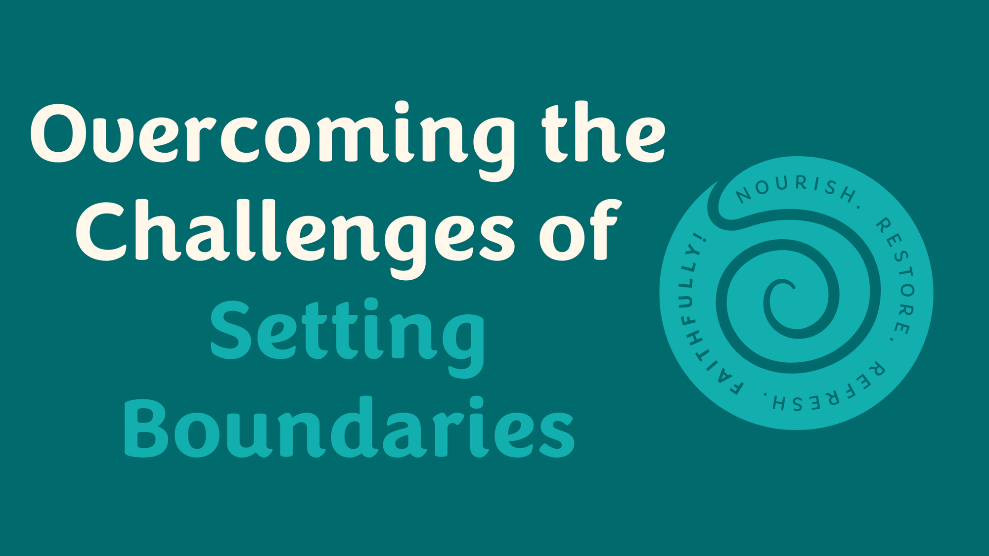 Overcoming the Challenges of Setting Boundaries