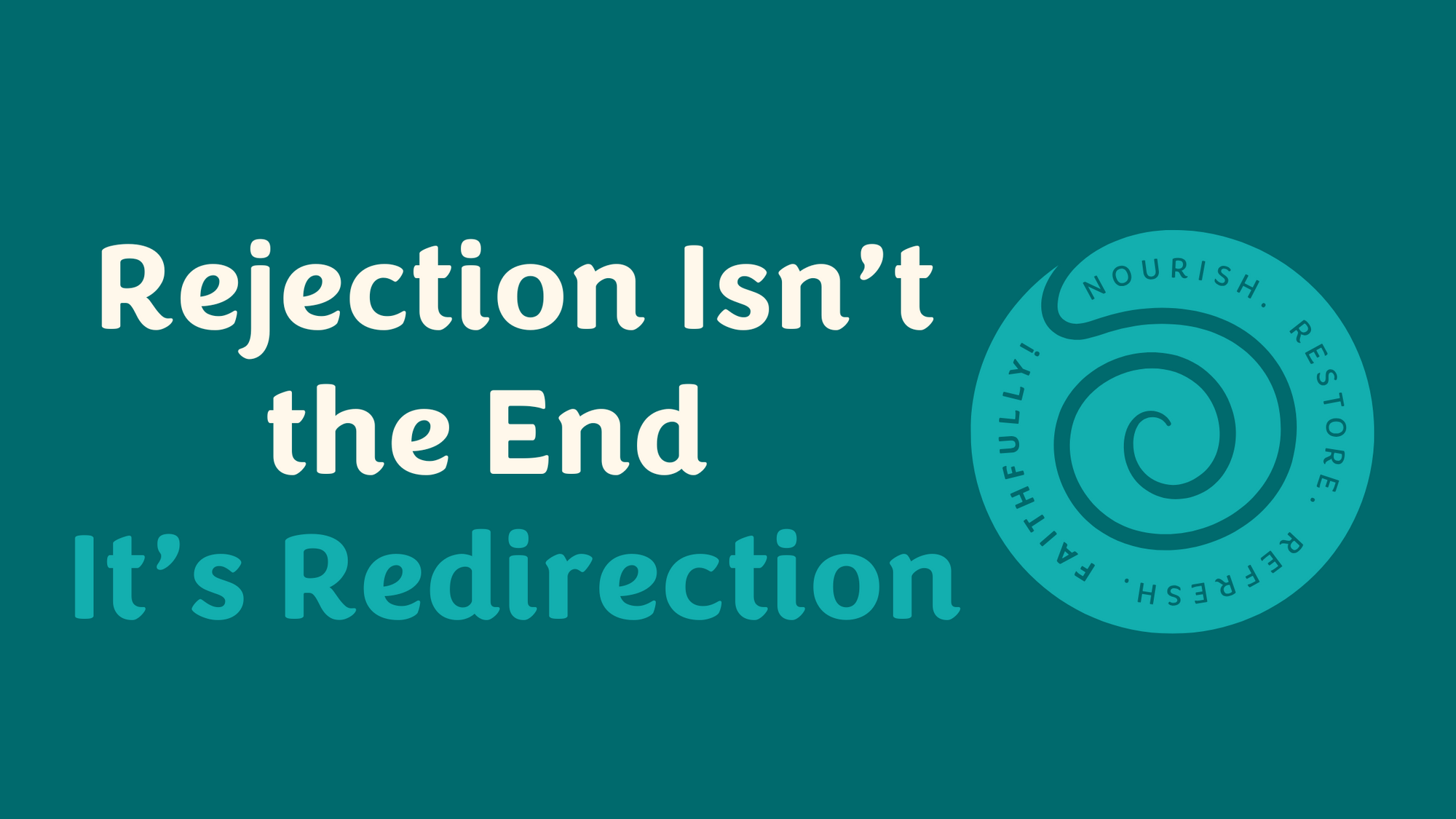 Rejection Isn’t the End – It’s Redirection