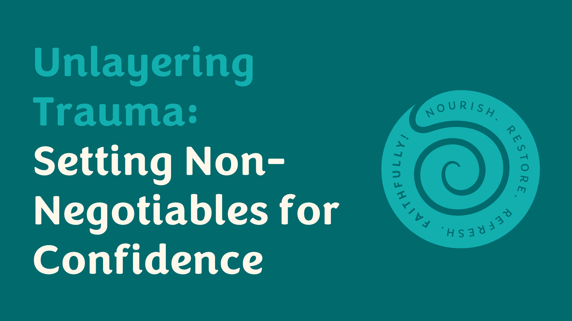 Unlayering Trauma and Setting Non-Negotiables for Confidence