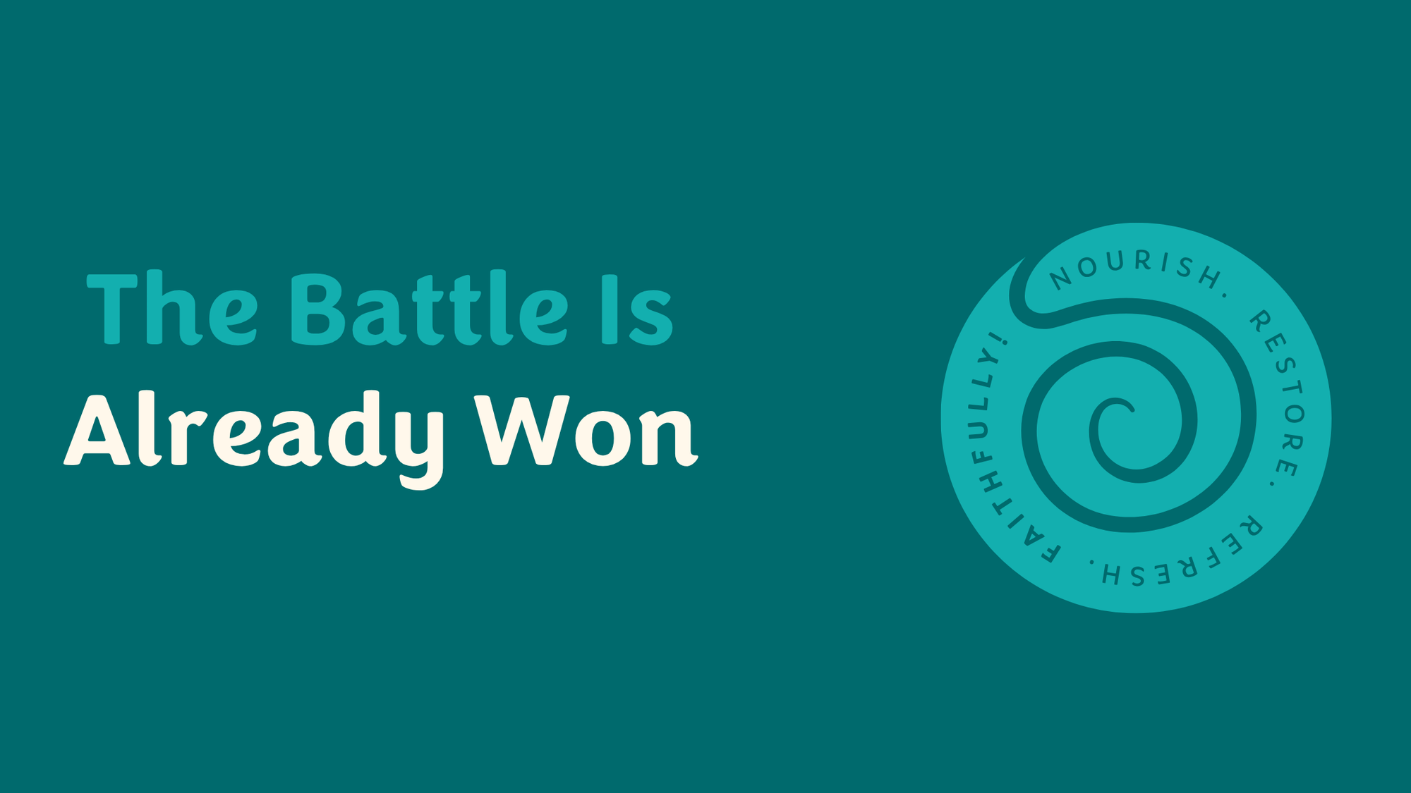 When You Remember the Battle Is Already Won