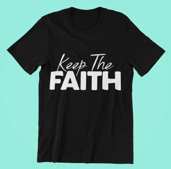 KEEP THE FAITH - Unisex T-Shirt