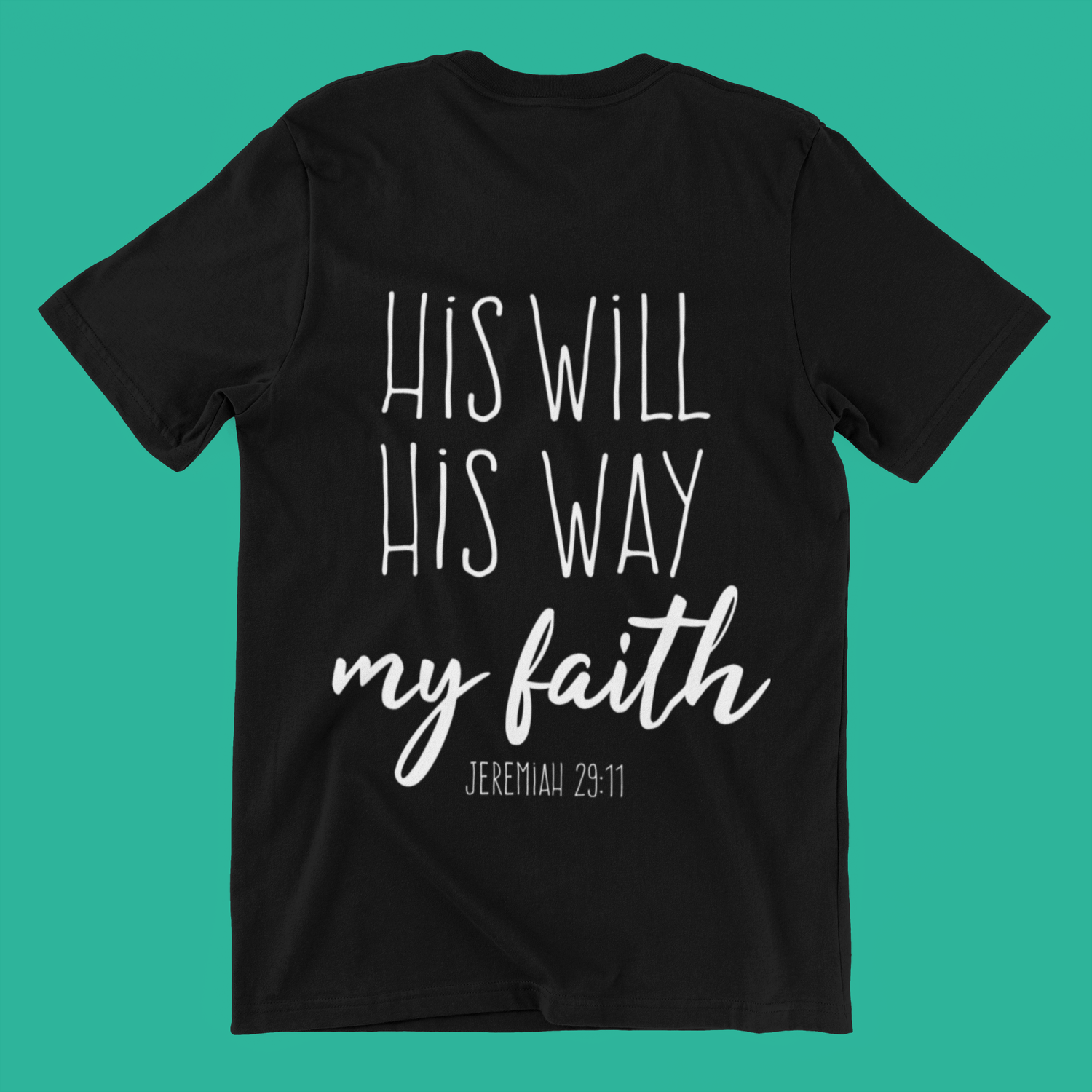 His Will, His Way, My Faith- Unisex T-Shirt